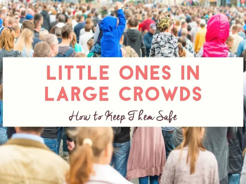 How to keep children safe in crowds